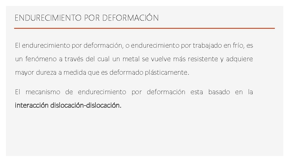 ENDURECIMIENTO POR DEFORMACIÓN El endurecimiento por deformación, o endurecimiento por trabajado en frío, es ENDURECIMIENTO POR DEFORMACIÓN El endurecimiento por deformación, o endurecimiento por trabajado en frío, es