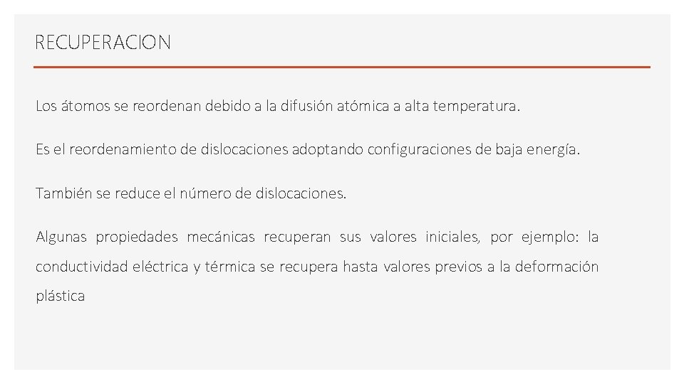RECUPERACION Los átomos se reordenan debido a la difusión atómica a alta temperatura. Es RECUPERACION Los átomos se reordenan debido a la difusión atómica a alta temperatura. Es