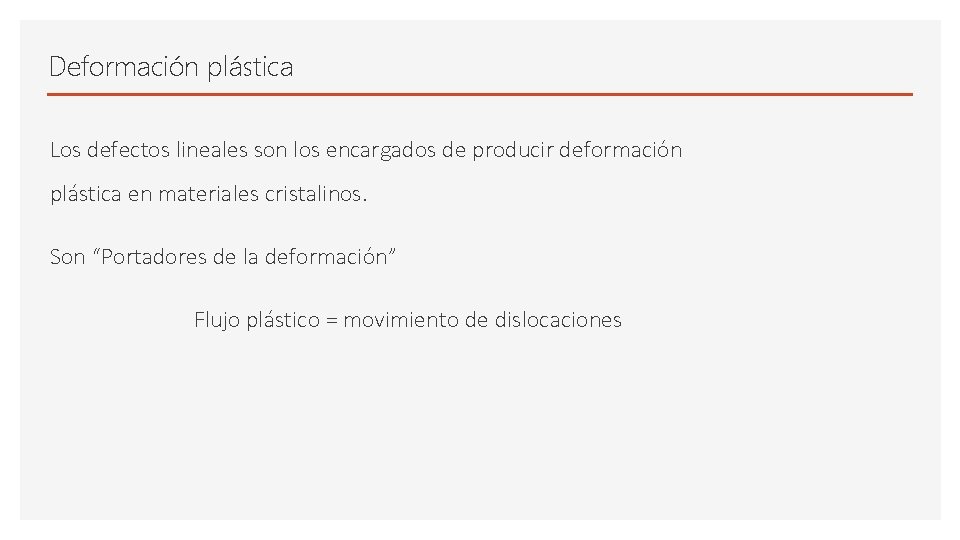 Deformación plástica Los defectos lineales son los encargados de producir deformación plástica en materiales Deformación plástica Los defectos lineales son los encargados de producir deformación plástica en materiales