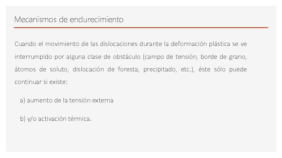 Mecanismos de endurecimiento Cuando el movimiento de las dislocaciones durante la deformación plástica se Mecanismos de endurecimiento Cuando el movimiento de las dislocaciones durante la deformación plástica se