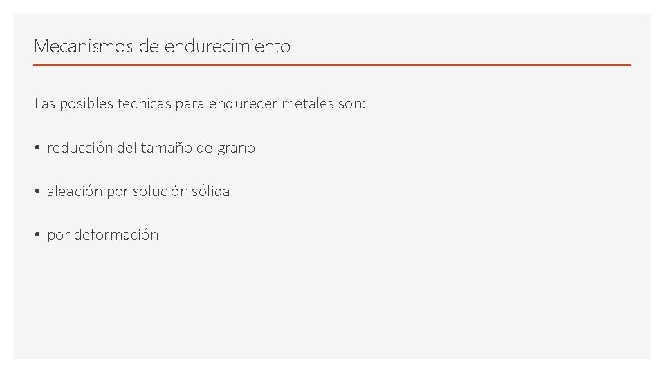 Mecanismos de endurecimiento Las posibles técnicas para endurecer metales son: • reducción del tamaño Mecanismos de endurecimiento Las posibles técnicas para endurecer metales son: • reducción del tamaño