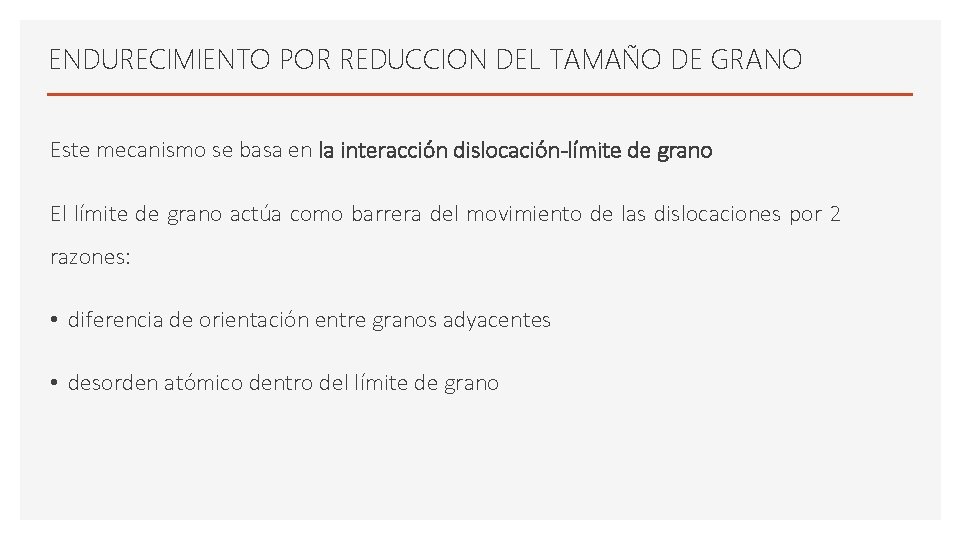 ENDURECIMIENTO POR REDUCCION DEL TAMAÑO DE GRANO Este mecanismo se basa en la interacción ENDURECIMIENTO POR REDUCCION DEL TAMAÑO DE GRANO Este mecanismo se basa en la interacción