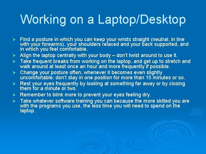 Working on a Laptop/Desktop Ø Ø Ø Ø Find a posture in which you