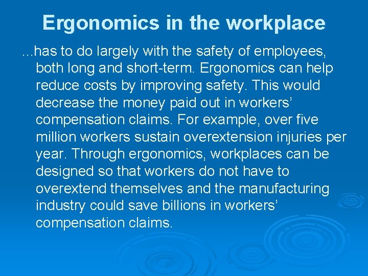 Ergonomics in the workplace. . . has to do largely with the safety of
