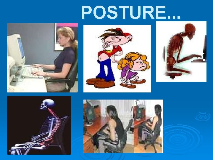 POSTURE. . . 