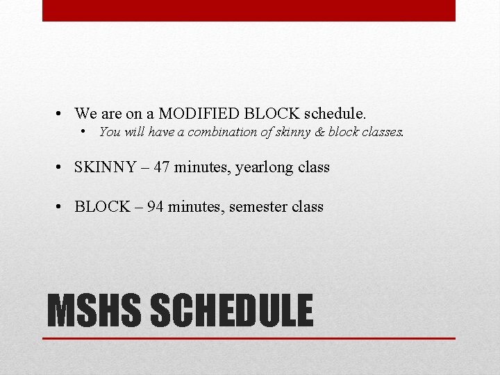  • We are on a MODIFIED BLOCK schedule. • You will have a