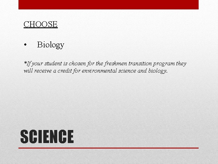 CHOOSE • Biology *If your student is chosen for the freshmen transition program they