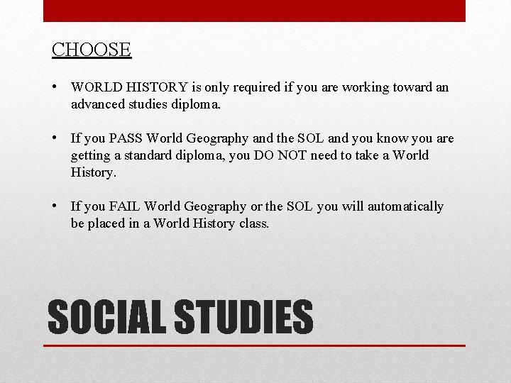 CHOOSE • WORLD HISTORY is only required if you are working toward an advanced