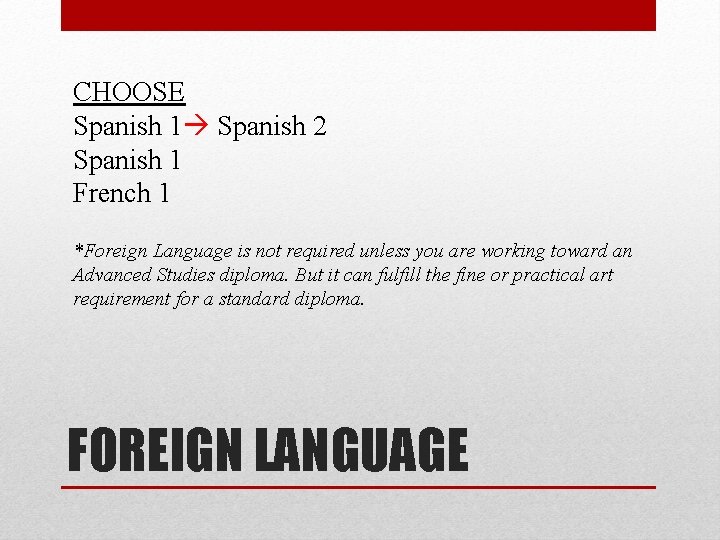 CHOOSE Spanish 1 Spanish 2 Spanish 1 French 1 *Foreign Language is not required