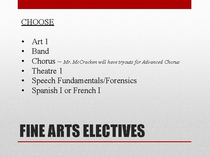 CHOOSE • • • Art 1 Band Chorus – Mr. Mc. Cracken will have
