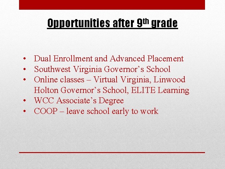 Opportunities after 9 th grade • Dual Enrollment and Advanced Placement • Southwest Virginia