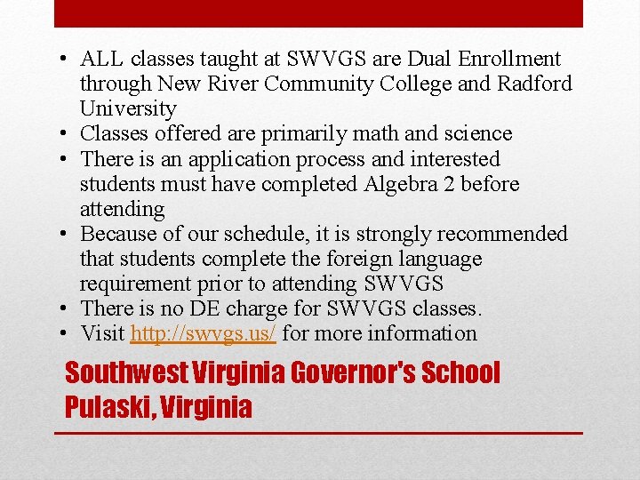  • ALL classes taught at SWVGS are Dual Enrollment through New River Community