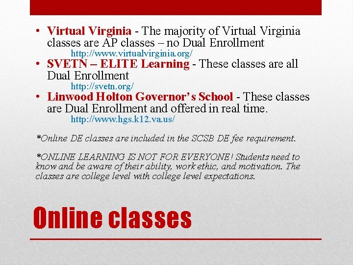  • Virtual Virginia - The majority of Virtual Virginia classes are AP classes