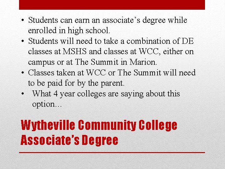  • Students can earn an associate’s degree while enrolled in high school. •