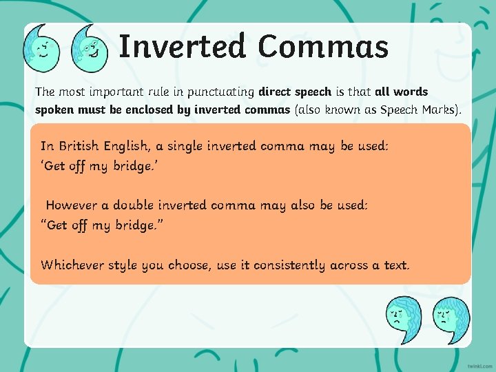 Inverted Commas The most important rule in punctuating direct speech is that all words