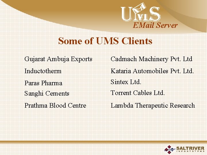 EMail Server Some of UMS Clients Gujarat Ambuja Exports Cadmach Machinery Pvt. Ltd Inductotherm