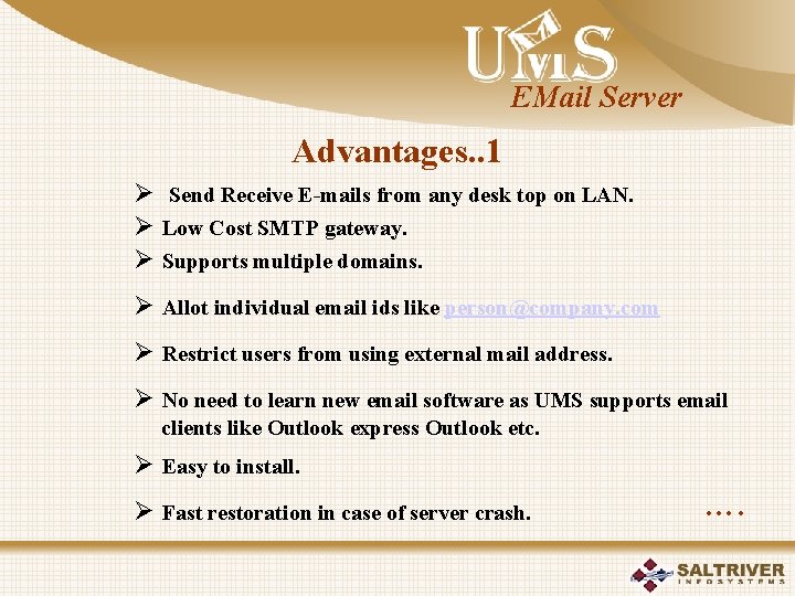 EMail Server Advantages. . 1 Ø Send Receive E-mails from any desk top on