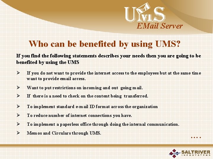 EMail Server Who can be benefited by using UMS? If you find the following