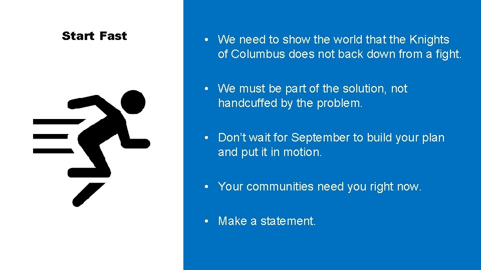 Start Fast • We need to show the world that the Knights of Columbus