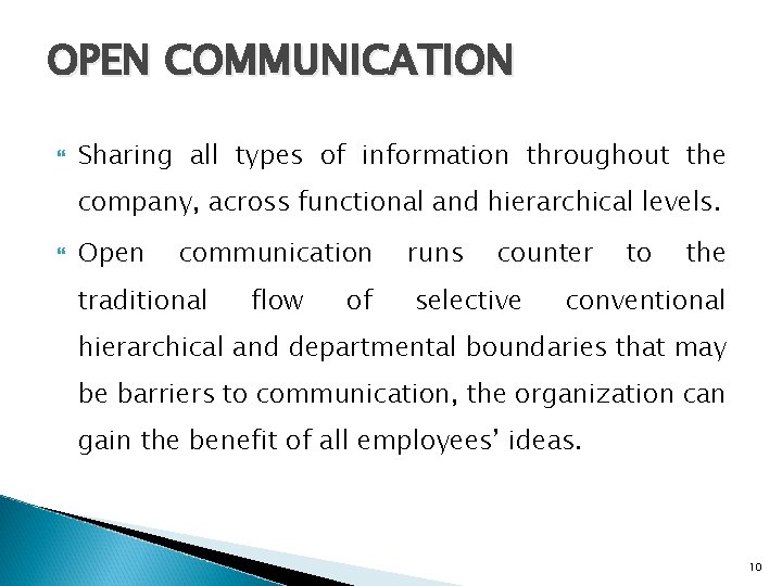 OPEN COMMUNICATION Sharing all types of information throughout the company, across functional and hierarchical