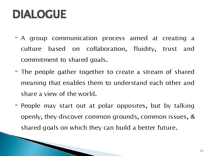 DIALOGUE A group communication process aimed at creating a culture based on collaboration, fluidity,