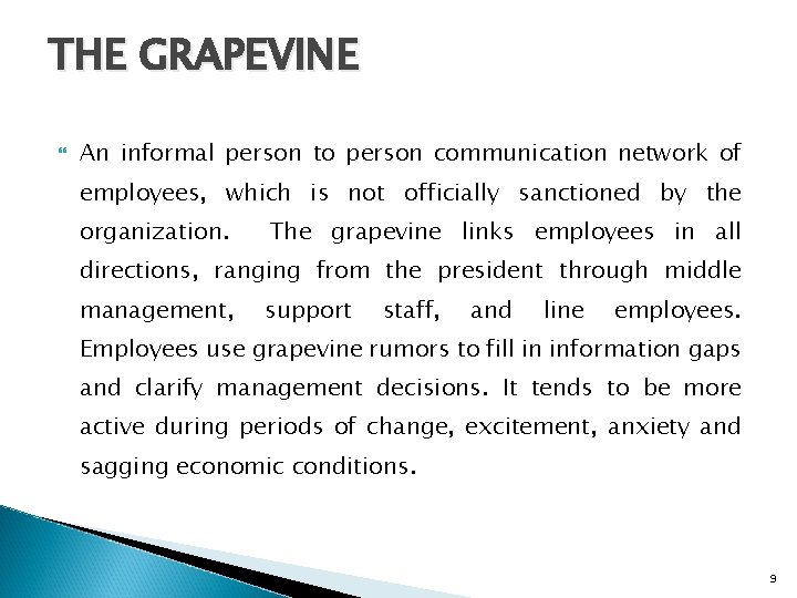 THE GRAPEVINE An informal person to person communication network of employees, which is not