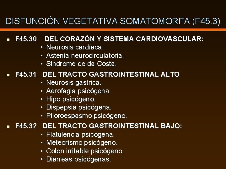 DISFUNCIÓN VEGETATIVA SOMATOMORFA (F 45. 3) n n n F 45. 30 DEL CORAZÓN