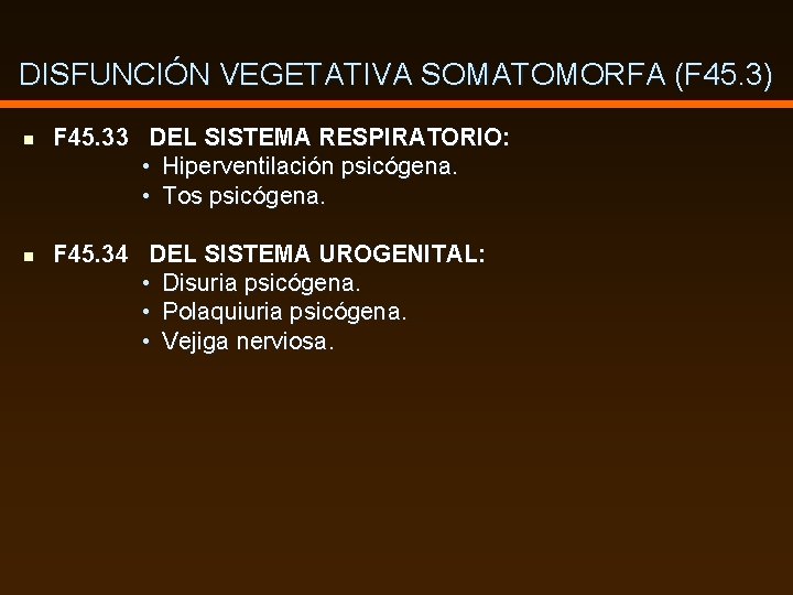DISFUNCIÓN VEGETATIVA SOMATOMORFA (F 45. 3) n n F 45. 33 DEL SISTEMA RESPIRATORIO: