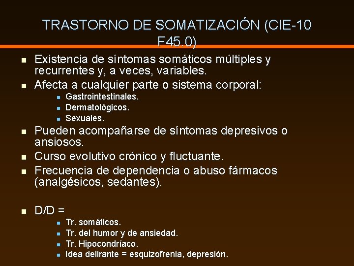 TRASTORNO DE SOMATIZACIÓN (CIE-10 F 45. 0) n n Existencia de síntomas somáticos múltiples