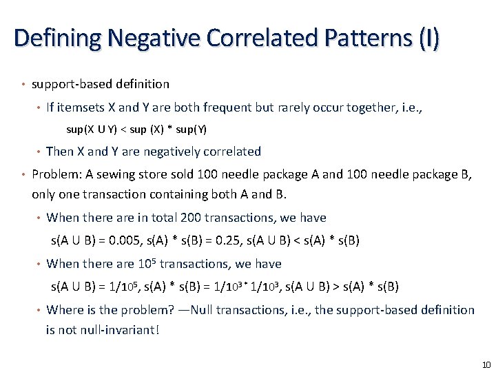 Defining Negative Correlated Patterns (I) • support-based definition • If itemsets X and Y
