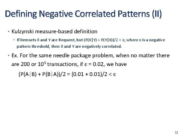 Defining Negative Correlated Patterns (II) • Kulzynski measure-based definition • If itemsets X and