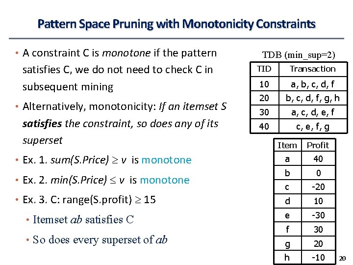 Pattern Space Pruning with Monotonicity Constraints • A constraint C is monotone if the