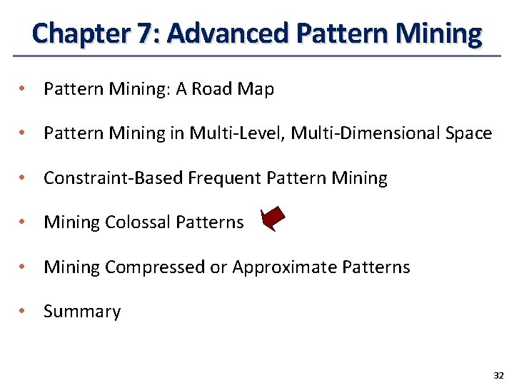 Chapter 7: Advanced Pattern Mining • Pattern Mining: A Road Map • Pattern Mining