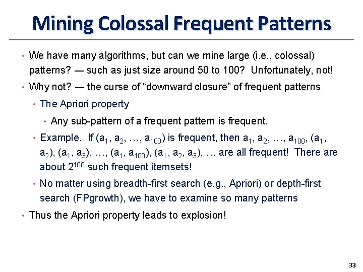Mining Colossal Frequent Patterns • We have many algorithms, but can we mine large
