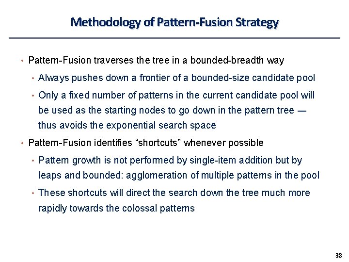 Methodology of Pattern-Fusion Strategy • Pattern-Fusion traverses the tree in a bounded-breadth way •