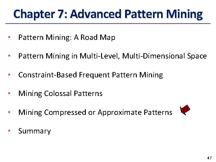 Chapter 7: Advanced Pattern Mining • Pattern Mining: A Road Map • Pattern Mining