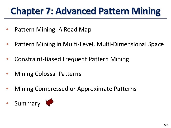 Chapter 7: Advanced Pattern Mining • Pattern Mining: A Road Map • Pattern Mining