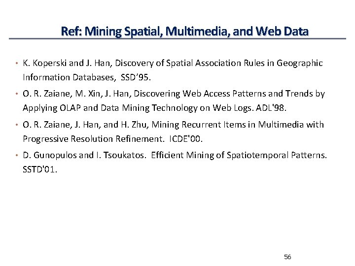 Ref: Mining Spatial, Multimedia, and Web Data • K. Koperski and J. Han, Discovery