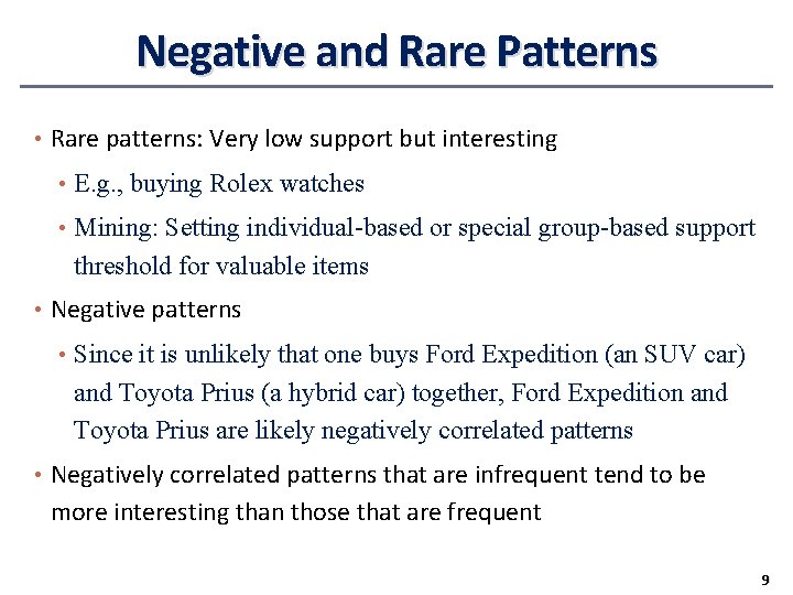 Negative and Rare Patterns • Rare patterns: Very low support but interesting • E.