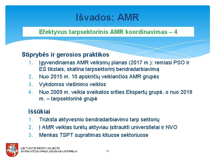 Išvados: AMR Efektyvus tarpsektorinis AMR koordinavimas – 4 Stiprybės ir gerosios praktikos 1. 2.