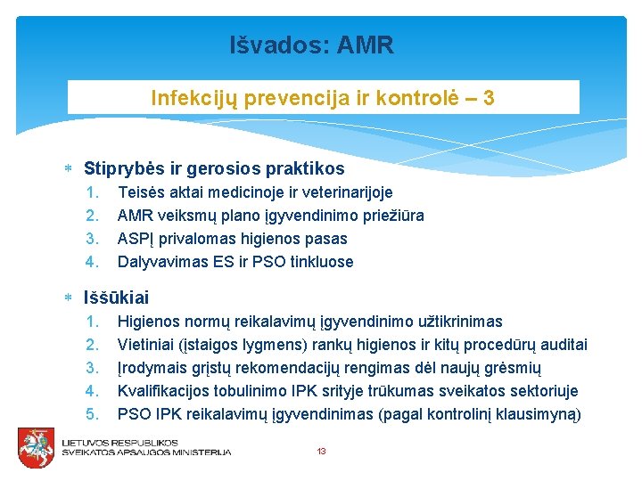 Išvados: AMR Infekcijų prevencija ir kontrolė – 3 Stiprybės ir gerosios praktikos 1. 2.