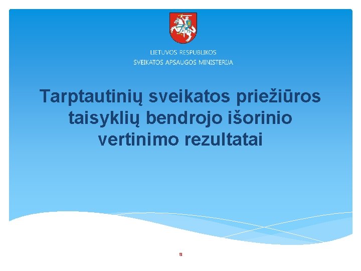 Tarptautinių sveikatos priežiūros taisyklių bendrojo išorinio vertinimo rezultatai 8 Tarptautinių sveikatos priežiūros taisyklių bendrojo išorinio vertinimo rezultatai 8