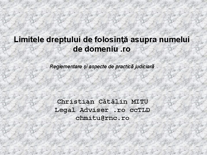 Limitele dreptului de folosinţă asupra numelui de domeniu. ro Reglementare şi aspecte de practică