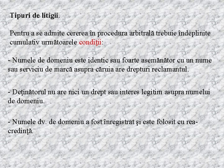 Tipuri de litigii. Pentru a se admite cererea în procedura arbitrală trebuie îndeplinite cumulativ