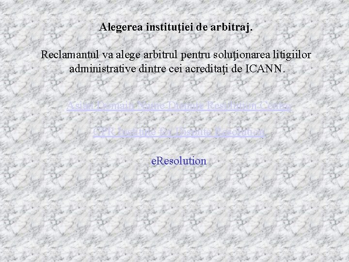 Alegerea instituţiei de arbitraj. Reclamantul va alege arbitrul pentru soluţionarea litigiilor administrative dintre cei