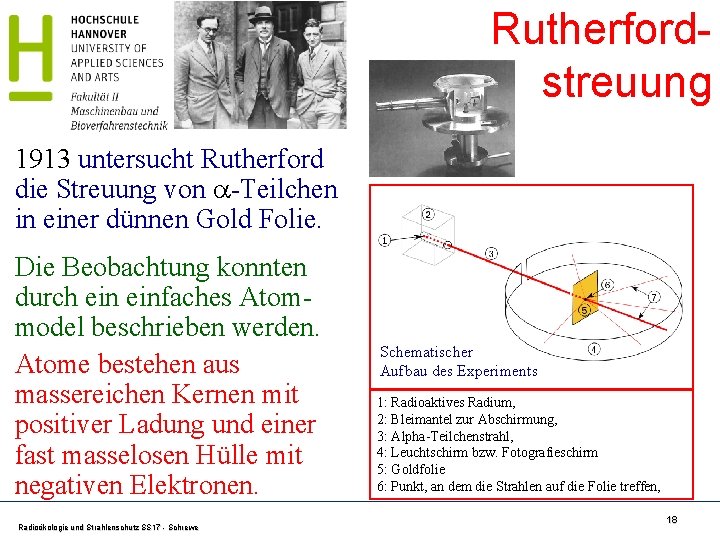 Rutherfordstreuung 1913 untersucht Rutherford die Streuung von -Teilchen in einer dünnen Gold Folie. Die Rutherfordstreuung 1913 untersucht Rutherford die Streuung von -Teilchen in einer dünnen Gold Folie. Die