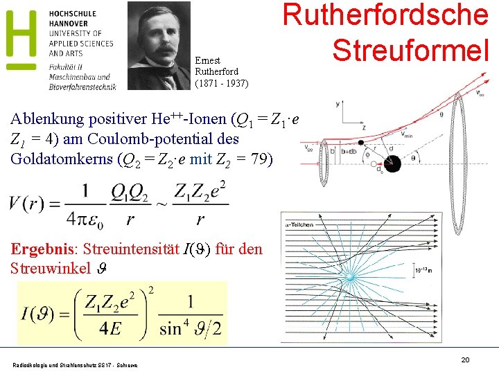 Ernest Rutherford (1871 - 1937) Rutherfordsche Streuformel Ablenkung positiver He++-Ionen (Q 1 = Z