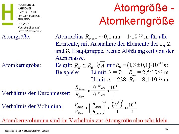 Atomgröße Atomkerngröße Atomgröße: Atomkerngröße: Atomradius RAtom ~ 0, 1 nm = 1·10 -10 m