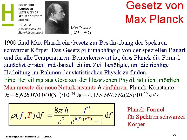 Gesetz von Max Planck (1858 - 1947) 1900 fand Max Planck ein Gesetz zur