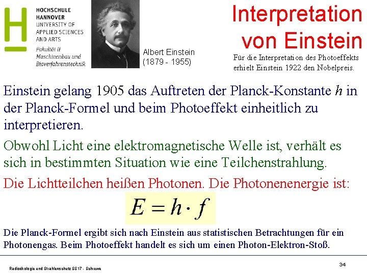 Albert Einstein (1879 - 1955) Interpretation von Einstein Für die Interpretation des Photoeffekts erhielt Albert Einstein (1879 - 1955) Interpretation von Einstein Für die Interpretation des Photoeffekts erhielt